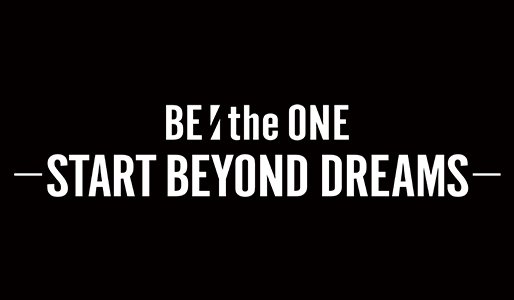 BE:the ONE -START BEYOND DREAMS-